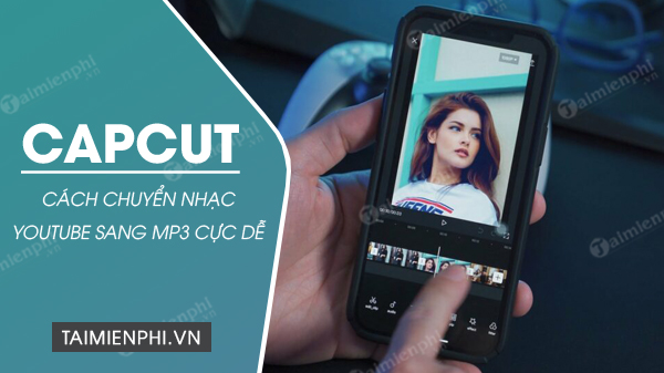 chuyển nhạc youtube sang capcut mp3 - reference image