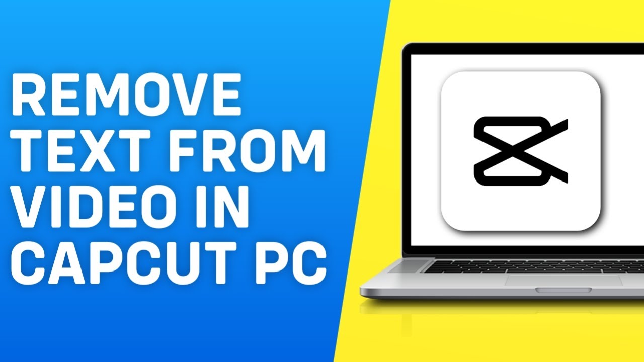 xóa chữ trên video bằng capcut pc - reference image